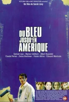 Синева до самой Америки / Du bleu jusqu'en Amérique (1999) фильм смотреть онлайн в хорошем качестве