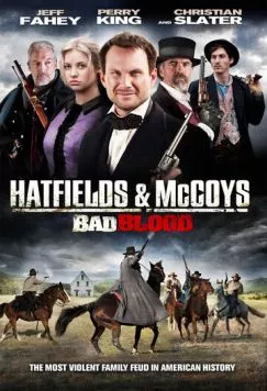 Плохая кровь: Хэтфилды и МакКои / Hatfields and McCoys: Bad Blood (2012) фильм смотреть онлайн в хорошем качестве