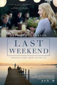 Последний уик-энд / Last Weekend (2014) фильм смотреть онлайн в хорошем качестве
