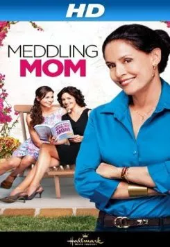 Вмешательство мамы / Meddling Mom (2012) фильм смотреть онлайн в хорошем качестве