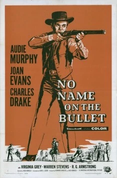 Нет имени на пуле / No Name on the Bullet (1959) фильм смотреть онлайн в хорошем качестве