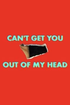 Не могу выкинуть тебя из головы / Can't Get You Out of My Head (2021) cериал смотреть онлайн в хорошем качестве