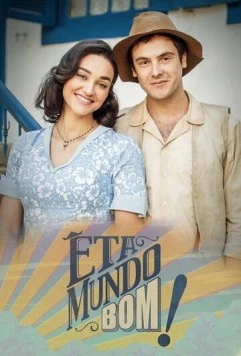 Этот прекрасный мир / Êta Mundo Bom! (2016) cериал смотреть онлайн в хорошем качестве