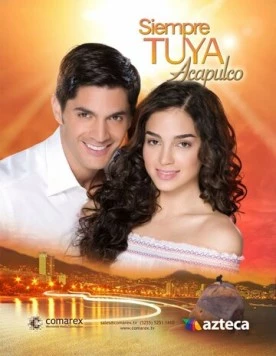 Всегда твоя… Акапулько / Siempre tuya Acapulco (2014) cериал смотреть онлайн в хорошем качестве