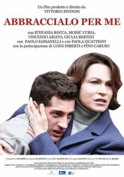 Обнимите его вместо меня / Abbraccialo per me (2016) фильм смотреть онлайн в хорошем качестве