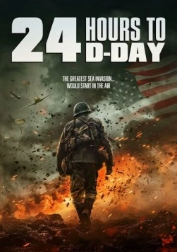24 Hours to D-Day (2024) фильм смотреть онлайн в хорошем качестве