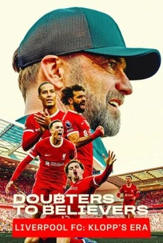 Doubters to Believers: Liverpool FC - Klopp's Era (2025) cериал смотреть онлайн Doubters to Believers: Liverpool FC - Klopp's Era (2025) cериал смотреть онлайн в хорошем качестве