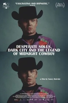 Отчаянные души, Темный город и легенда о полуночном ковбое / Desperate Souls, Dark City and the Legend of Midnight Cowboy (2022) фильм смотреть онлайн в хорошем качестве