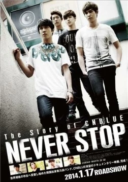 История группы CNBlue: Никогда не останавливайся / The Story of CNBlue: Never Stop (2013) фильм смотреть онлайн в хорошем качестве