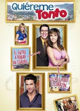 Полюби меня, глупец / Quiéreme Tonto (2010) cериал смотреть онлайн в хорошем качестве