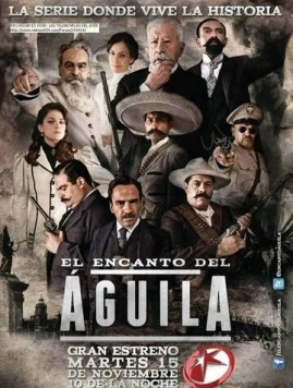 Очарование орла / El encanto del águila (2011) cериал смотреть онлайн Очарование орла / El encanto del águila (2011) cериал смотреть онлайн в хорошем качестве