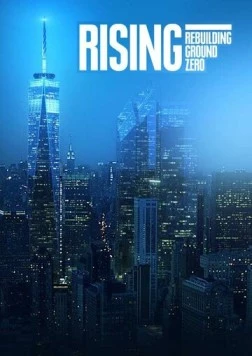Возрождение: На смену Башням-близнецам / Rising: Rebuilding Ground Zero (2011) cериал смотреть онлайн в хорошем качестве