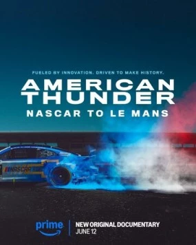Американский гром: NASCAR в Ле-Мане / American Thunder: NASCAR to Le Mans (2025) фильм смотреть онлайн в хорошем качестве