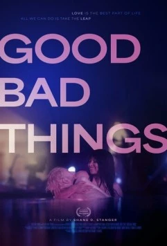 Good Bad Things (2024) фильм смотреть онлайн в хорошем качестве