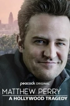 Мэттью Перри: Голливудская трагедия / Matthew Perry: A Hollywood Tragedy (2025) фильм смотреть онлайн в хорошем качестве