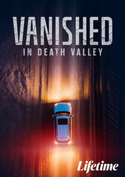 Пропавшая в Долине Смерти / Vanished in Death Valley (2025) фильм смотреть онлайн в хорошем качестве