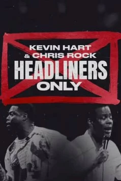 Kevin Hart & Chris Rock: Headliners Only (2023) фильм смотреть онлайн в хорошем качестве