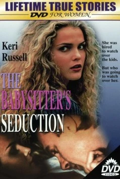 Соблазнение няни / The Babysitter's Seduction (1996) фильм смотреть онлайн в хорошем качестве