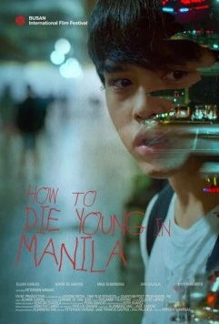 Как умереть молодым в Маниле / How to Die Young in Manila (2020) фильм смотреть онлайн в хорошем качестве