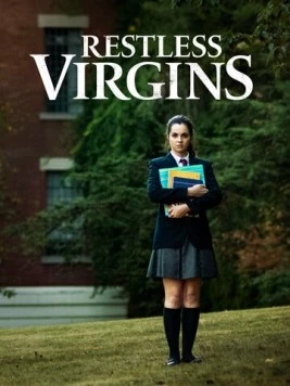 Дерзкие девственницы / Restless Virgins (2013) фильм смотреть онлайн в хорошем качестве