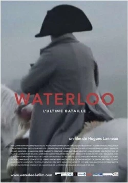 Последняя битва / Waterloo, l'ultime bataille (2015) фильм смотреть онлайн в хорошем качестве