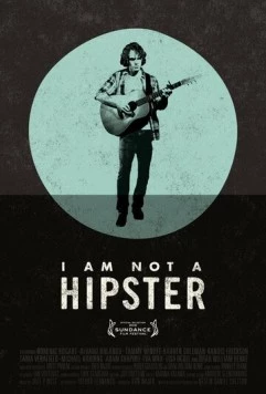Я не хипстер / I Am Not a Hipster (2012) фильм смотреть онлайн в хорошем качестве