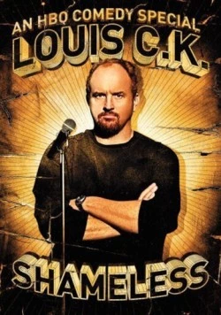 Луис С.К.: Бесстыжий / Louis C.K.: Shameless (2007) фильм смотреть онлайн в хорошем качестве