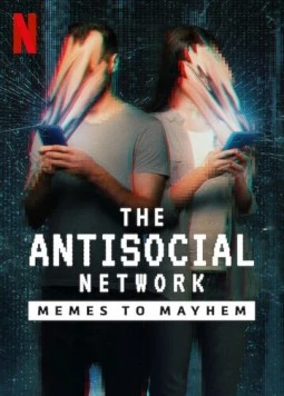 Антисоциальная сеть: От мемов до хаоса / The Antisocial Network (2024) фильм смотреть онлайн в хорошем качестве