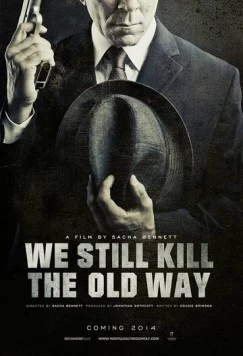 Мы всё ещё убиваем по-старому / We Still Kill the Old Way (2014) фильм смотреть онлайн в хорошем качестве