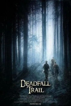 Смертельная ловушка / Deadfall Trail (2009) фильм смотреть онлайн в хорошем качестве