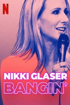 Никки Глейсер: Просто хороший секс / Nikki Glaser: Bangin' (2019) фильм смотреть онлайн в хорошем качестве
