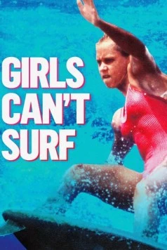 Серфинг не для девчонок / Girls Can't Surf (2020) фильм смотреть онлайн в хорошем качестве