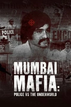 Мумбайская мафия: Полиция против преступного мира / Mumbai Mafia: Police vs the Underworld (2023) фильм смотреть онлайн в хорошем качестве