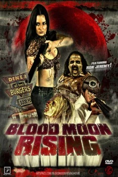 Восход кровавой луны / Blood Moon Rising (2009) фильм смотреть онлайн в хорошем качестве