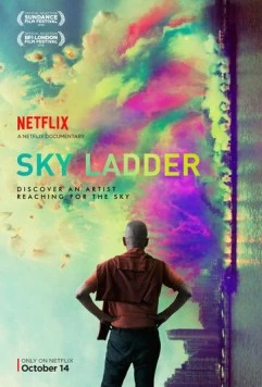 Лестница в небо: Искусство Цай Гоцяна / Sky Ladder: The Art of Cai Guo-Qiang (2016) фильм смотреть онлайн в хорошем качестве
