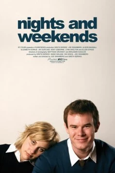 Ночи и выходные / Nights and Weekends (2008) фильм смотреть онлайн в хорошем качестве