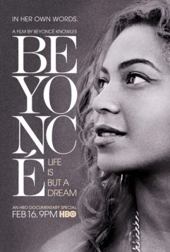 Жизнь как сон / Beyoncé: Life Is But a Dream (2013) фильм смотреть онлайн в хорошем качестве