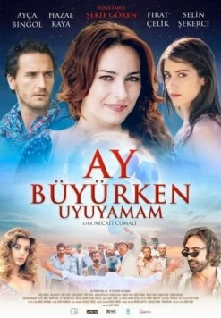 Я не могу спать, когда прибывает месяц / Ay Büyürken Uyuyamam (2011) фильм смотреть онлайн в хорошем качестве