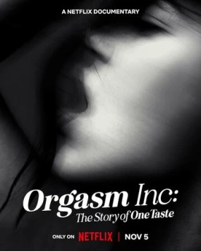 Корпорация оргазма: История OneTaste / Orgasm Inc.: The Story of OneTaste (2022) фильм смотреть онлайн в хорошем качестве