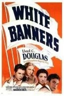Белые знамена / White Banners (1938) фильм смотреть онлайн в хорошем качестве