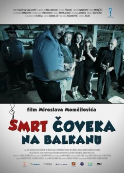 Смерть человека на Балканах / Smrt coveka na Balkanu (2012) фильм смотреть онлайн в хорошем качестве