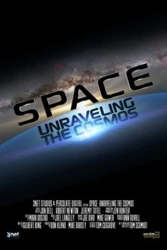 Пространство: Постигая космос / Space Unraveling the Cosmos (2014) фильм смотреть онлайн в хорошем качестве