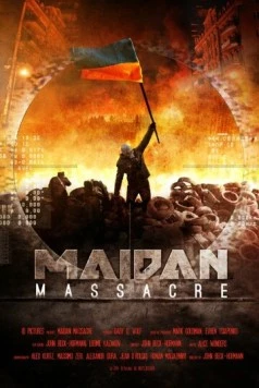 Бойня на Майдане / Maidan Massacre (2014) фильм смотреть онлайн в хорошем качестве