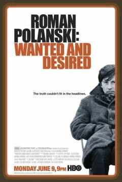 Роман Полански: Разыскиваемый и желанный / Roman Polanski: Wanted and Desired (2008) фильм смотреть онлайн в хорошем качестве