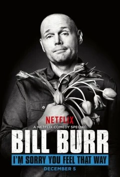 Билл Бёрр: Жаль, что вы так думаете / Bill Burr: I'm Sorry You Feel That Way (2014) фильм смотреть онлайн в хорошем качестве