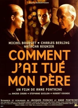 Как я убил своего отца / Comment j'ai tué mon père (2001) фильм смотреть онлайн в хорошем качестве