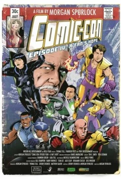 Комик-Кон, эпизод четвертый: Фанатская надежда / Comic-Con Episode IV: A Fan's Hope (2011) фильм смотреть онлайн в хорошем качестве
