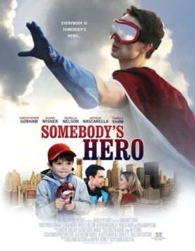 Чей-то герой / Somebody's Hero (2011) фильм смотреть онлайн в хорошем качестве