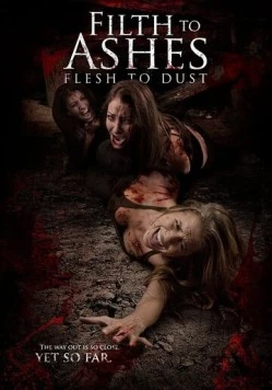 Грязь к праху, плоть к пыли / Filth to Ashes, Flesh to Dust (2011) фильм смотреть онлайн в хорошем качестве