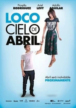 Сумасшедшее небо апреля / Loco cielo de Abril (2014) фильм смотреть онлайн в хорошем качестве